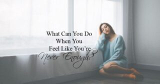 When You Feel Like You’re Not Enough